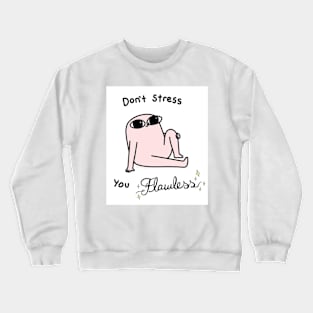 Stressless flawless buddy Crewneck Sweatshirt